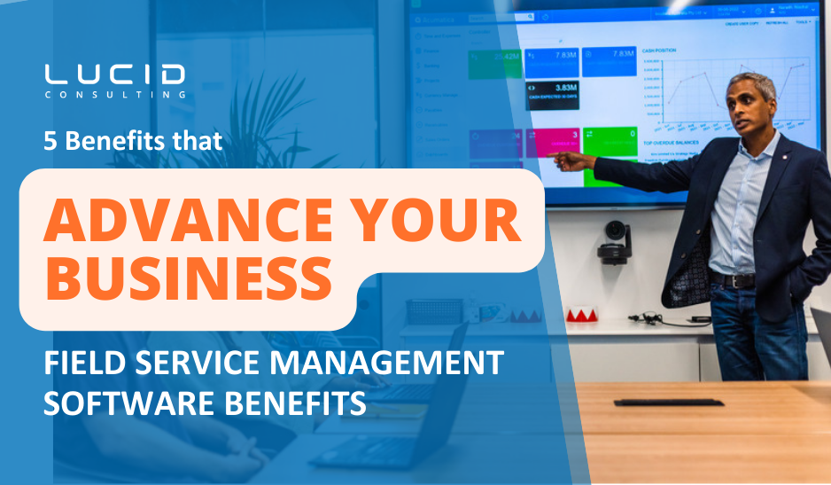 5 Benefits of Field Service Management Software that Advance Business